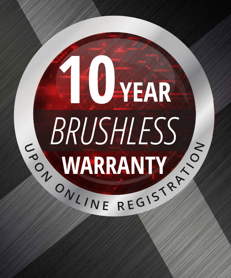 10 years brushless warranty upon online registration